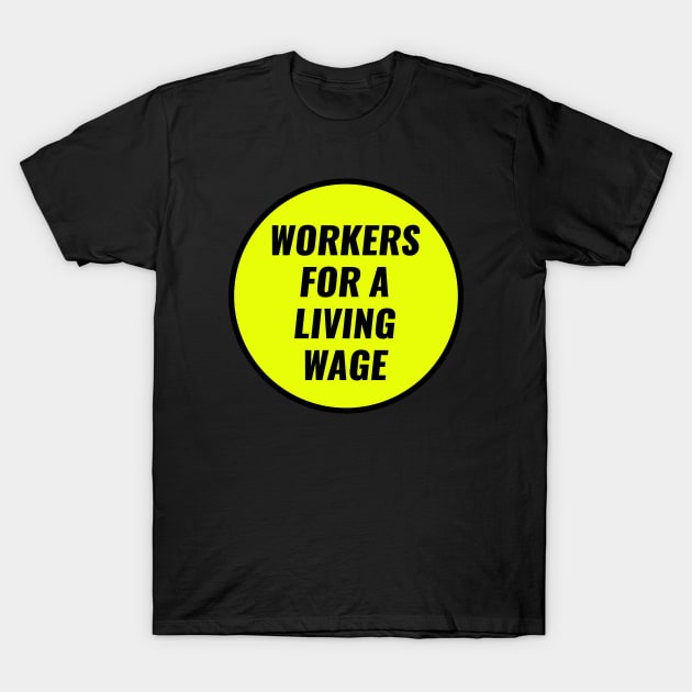 Workers For A Living Wage T-Shirt by Football from the Left